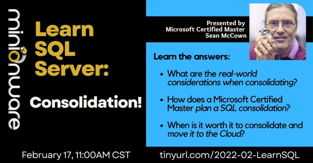Blue and black graphic with the text: "Learn SQL Server: Consolidation! .... February 17 11:00 AM CST ... (etc)"